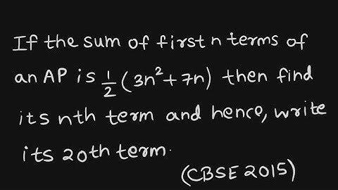 If the sum of first n terms of an AP is ½(3n²+7n) then find its nth term and hence, write its 20th