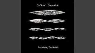 Video thumbnail of "Steve Porcaro - Someday/Somehow"