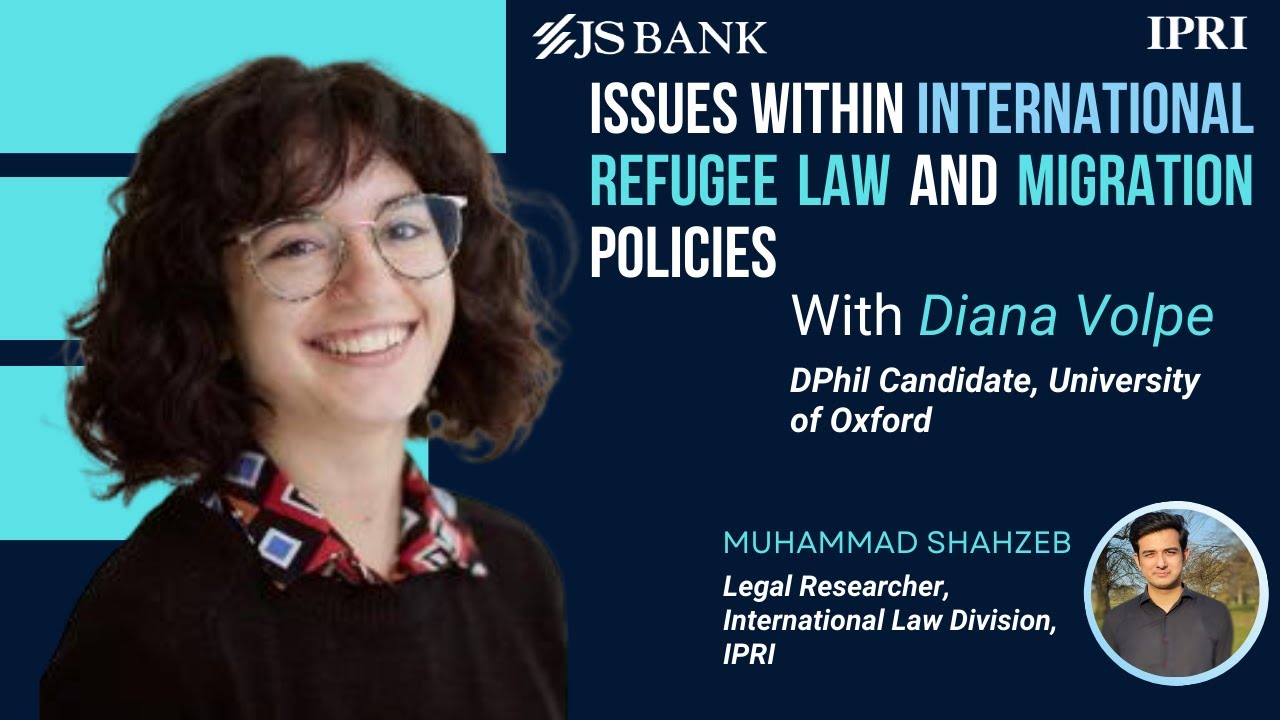 Issues Within International Refugee Law and Migration Policies Shahzeb Usman with Diana Volpe