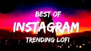 Best Instagram Trending LoFi Songs| Night Drive Vibe| SLOW+REVERB| Mind Fresh LoFi Songs