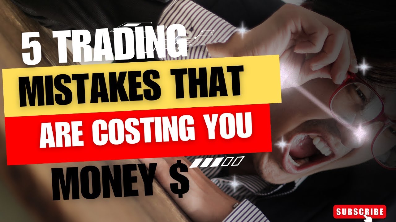 5 TRADING MISTAKES THAT ARE COSTING YOU MONEY! YouTube
