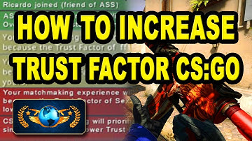 [CS:GO] How To Increase Trust Factor CSGO | How To Fix CS GO Trust Factor | CSGO Trust Factor Boost