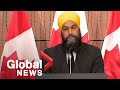 NDP leader Singh says anyone who votes against motions addressing systemic racism is "racist"