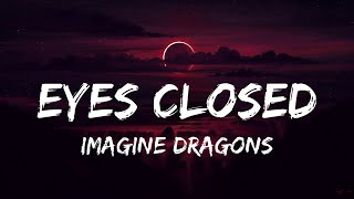 Imagine Dragons  Eyes Closed (Lyrics)