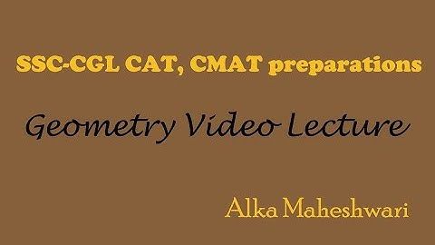 Geometry video lecture SSC-CGL CAT, CMAT preparations