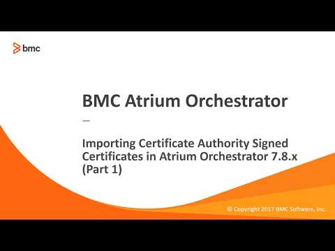 Importing CA signed certificates in Atrium Orchestrator - Part 1