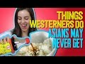 8 Things Westerners Do That Asians May NEVER Understand