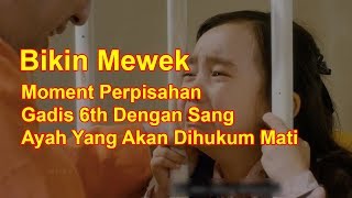 Yakin Air Mata Kamu Gak Netes? Moment Perpisahan Gadis 6th Dengan Sang Ayah Yang Akan Di Hukum Mati