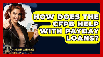 How Does The CFPB Help With Payday Loans? - Consumer Laws For You
