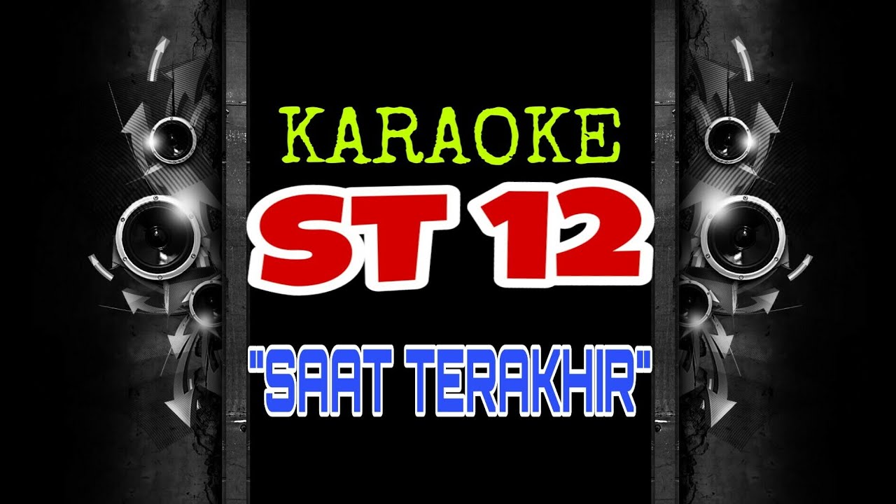 ST12 - Saat Terakhir (Karaoke Tanpa Vokal) - YouTube