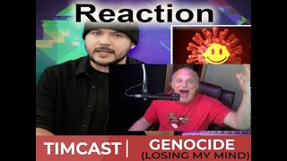 Timcast - Genocide (Losing My Mind) SUPER REACTION !!