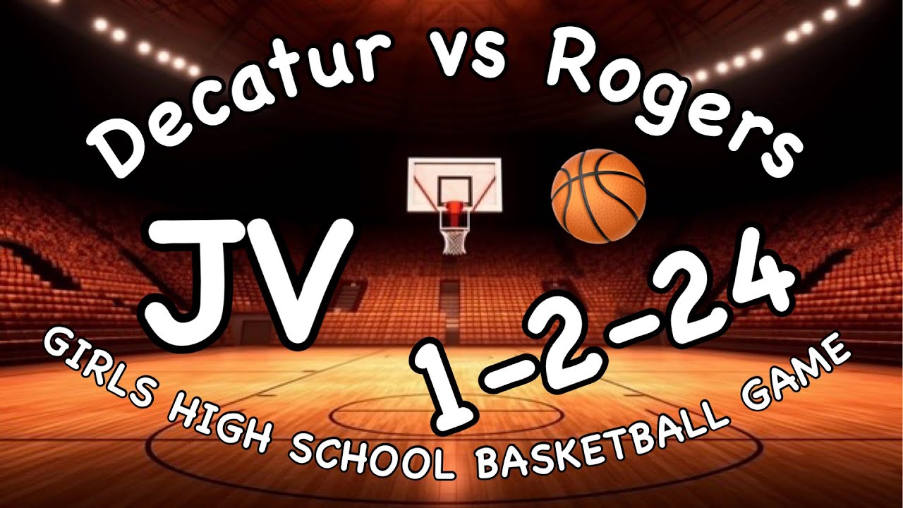 👉1-2-24 (JV-GBB) Decatur vs Rogers high school game - YouTube