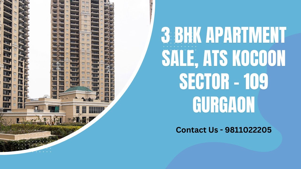 3 BHK Apartment Sale, ATS Kocoon Sector - 109 Gurgaon | 9811022205 