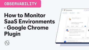 How to monitor SaaS Environments with a Google Chrome Plugin