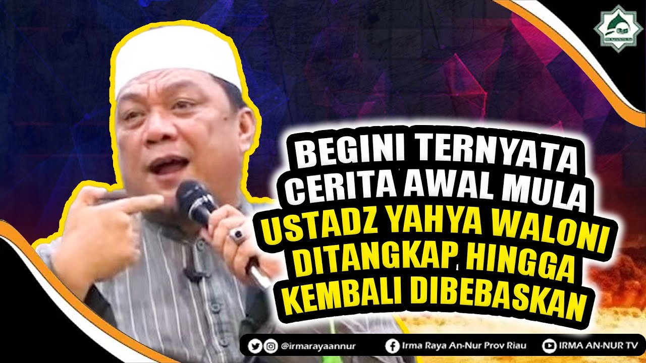 BEGINI TERNYATA CERITA AWAL MULA USTADZ YAHYA WALONI DITANGKAP HINGGA KEMBALI DIBEBASKAN