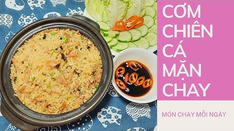 CƠM CHIÊN CÁ MẶN CHAY