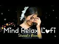 Mind relaxing song 2026 lofi version RMT K Songs.1 #trending #mindrelaxing #viral