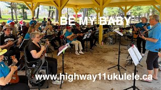 Be My Baby - Highway 11 Corridor Ukulele Players