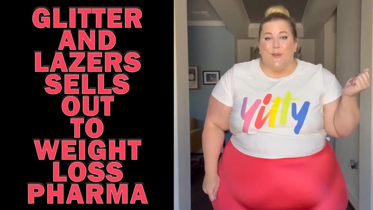 Glitter And Lazers Sells Out To Weight Loss Pharma YouTube