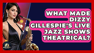 What Made Dizzy Gillespie