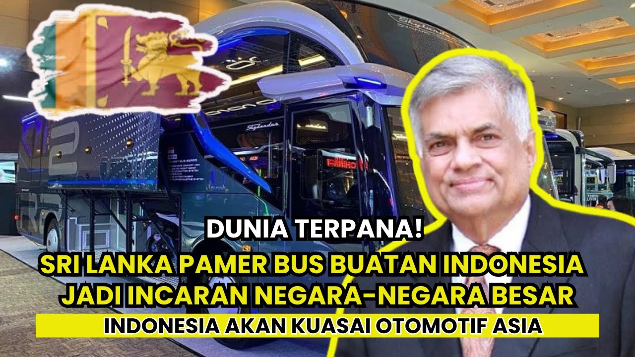 SRI LANKA PAMER BUS BUATAN INDONESIA, JADI INCARAN NEGARA-NEGARA BESAR