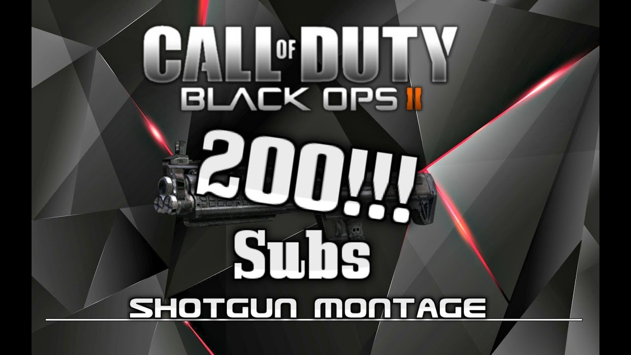 Call of Duty: Black Ops 2 - 200 Subs Celebration Shotgun Montage