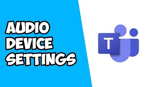 Audio Devices Settings in Microsoft Teams Call | How To Fix Microphone and Speaker Issues