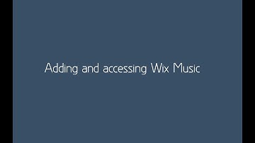 Adding and accessing Wix Music