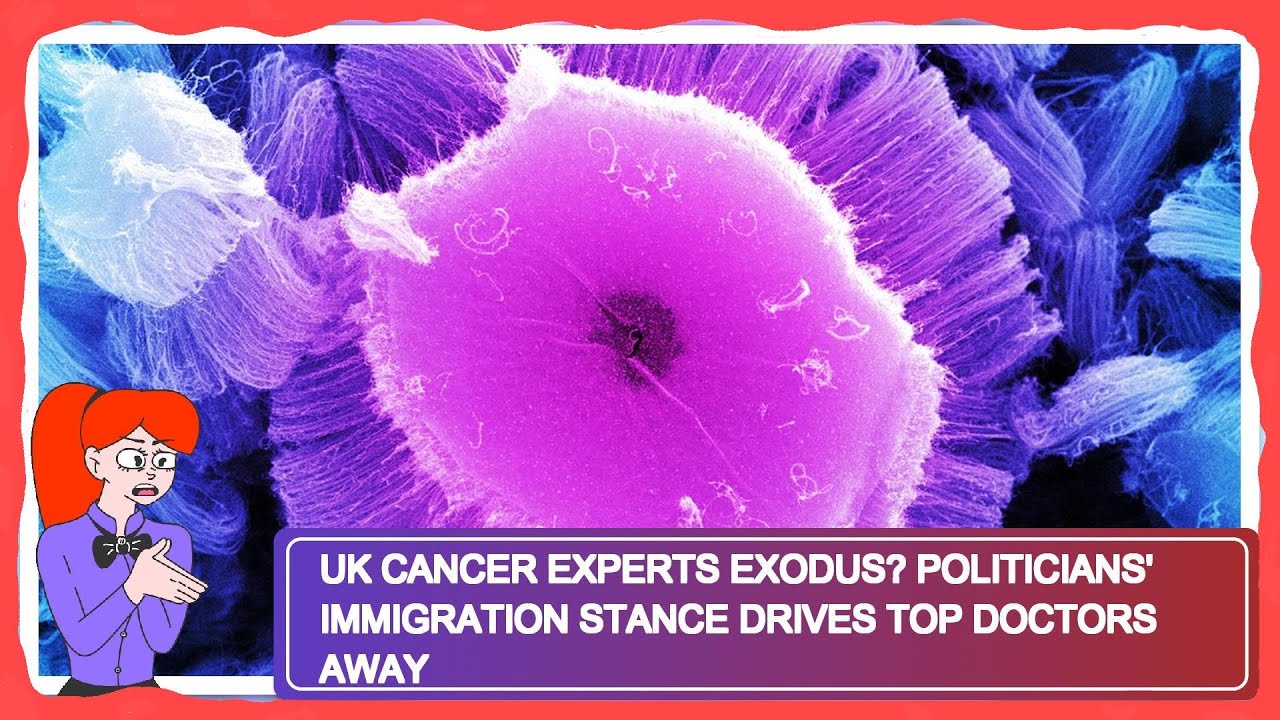 UK Cancer Experts Exodus? Politicians' Immigration Stance Drives Top Doctors Away