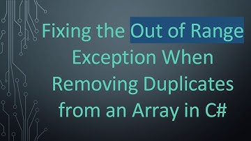 Fixing the Out of Range Exception When Removing Duplicates from an Array in C#