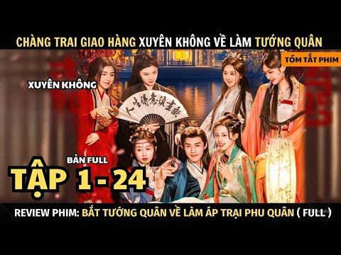 Review Phim Bắt Tướng Quân Về Làm Áp Trại Phu Quân | Bản Full (1-24) | Tóm Tắt Phim Cổ Trang