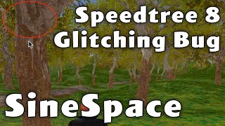 Speedtree 8 Glitching Bug in SineSpace