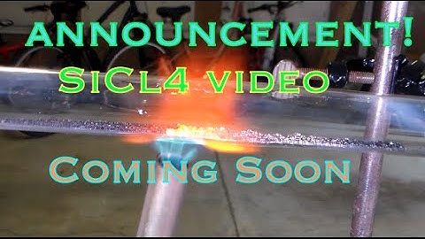 Announcement: Silicon Tetrachloride Video Coming Soon