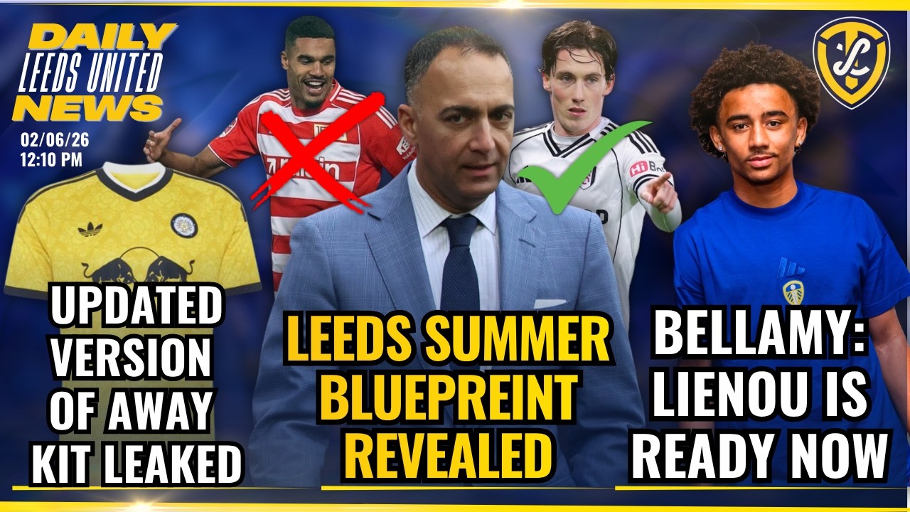 Leeds United Summer Blueprint Revealed | Lienou Ready Now | Leaked