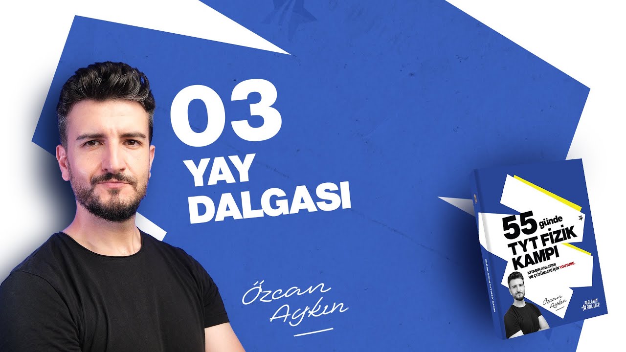 55 Günde TYT Fizik Kampı | 52. Gün | Atmaların Farklı Ortama Geçişi | Yay Dalgaları - 3 | 2026