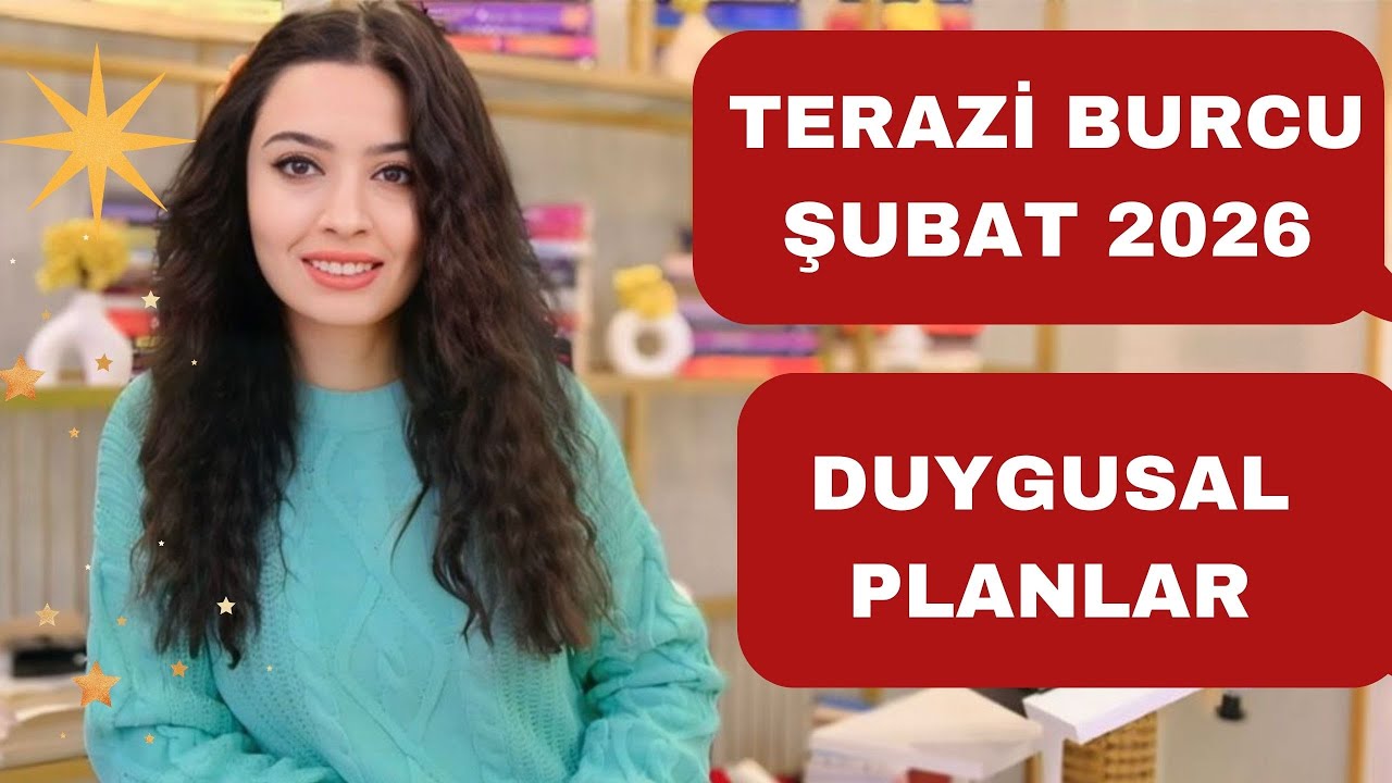 TERAZİ BURCU / DUYGUSAL PLANLAR / ŞUBAT 2026 /