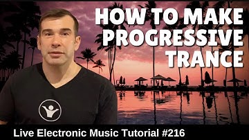 How to make progressive trance | Live Electronic Music Tutorial 216