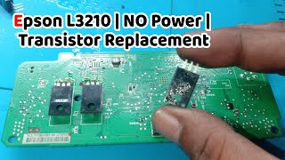 Epson L3110 L3210 | NO Power | Transistor Replacement