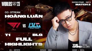 FULL HIGHLIGHTS T1 vs BLG | VÒNG THỤY SĨ NGÀY 8 - CKTG 2023