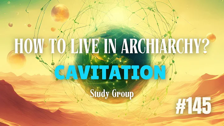 How to Live in Archiarchy? Cavitation Study Group - Week 145