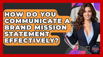 How Do You Communicate A Brand Mission Statement Effectively? - Graphic Design Nerd