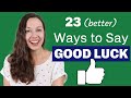 23 Ways to say GOOD LUCK: Advanced English Vocabulary Lesson