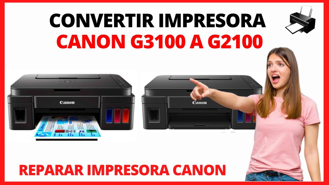 REPARAR IMPRESORA CANON: CONVERTIR IMPRESORA CANON G3100 A CANON G2100.  PROBLEMA DE PLACA Y ESCANER. - YouTube