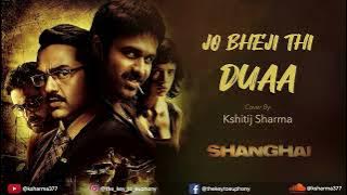 Jo Bheji Thi Duaa | Shanghai | Arijit Singh | Unplugged | Short | Cover | Kshitij Sharma