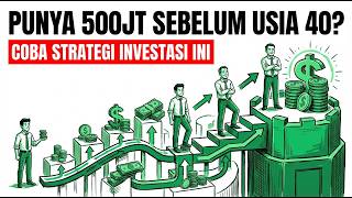 Have IDR 500 Million Before Age 40? Try This Investment Strategy!