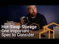 What is hot-swap storage? One SUPER important spec to consider