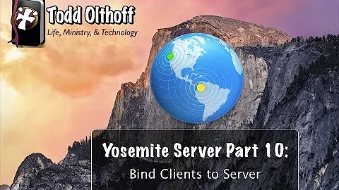 Yosemite Server Part 10: Bind Clients to Server