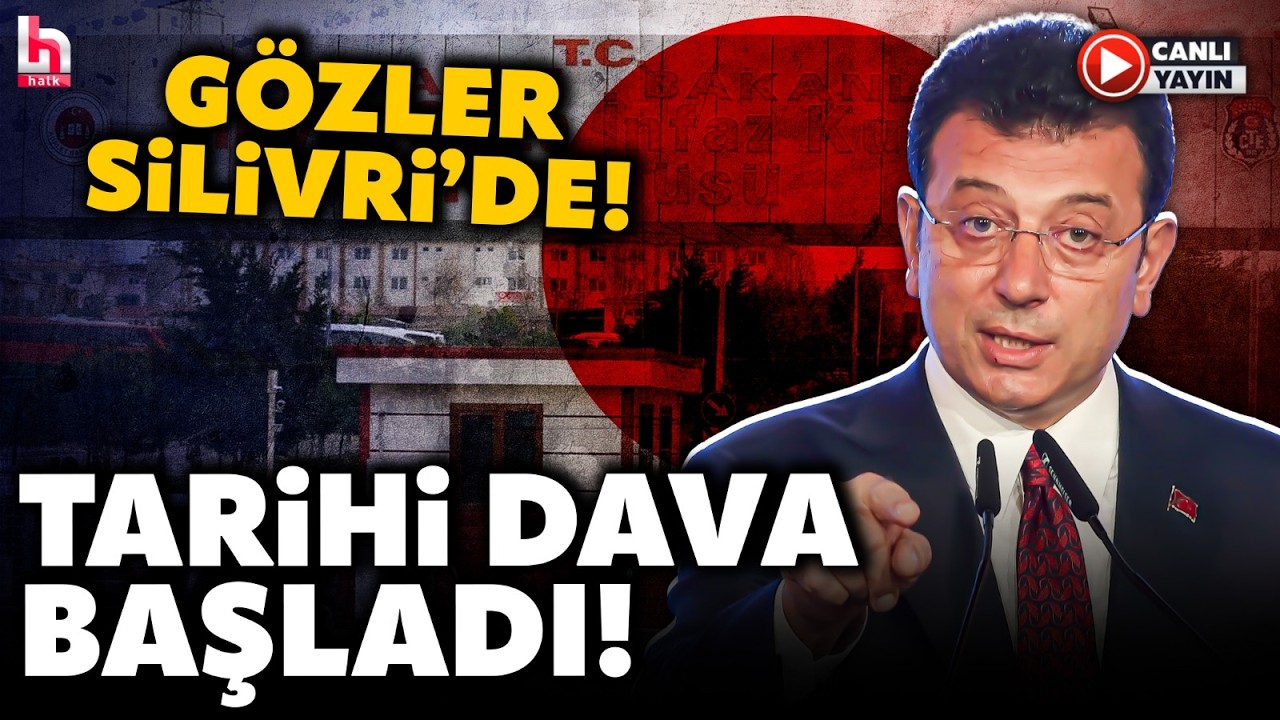 #CANLI TARİHİ DAVA BAŞLIYOR! Ekrem İmamoğlu İlk Kez Hakim Karşısında! Silivri'den Anbean Gelişmeler