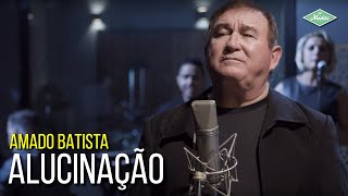 Amado Batista - Alucinação (Amado Batista 44 Anos)