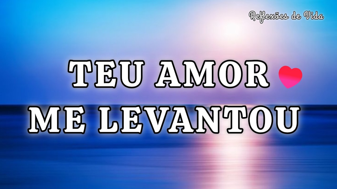 TEU AMOR ME LEVANTOU 